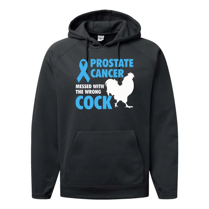 Prostate Cancer Messed With The Wrong Cock Cancer Awareness Gift Performance Fleece Hoodie