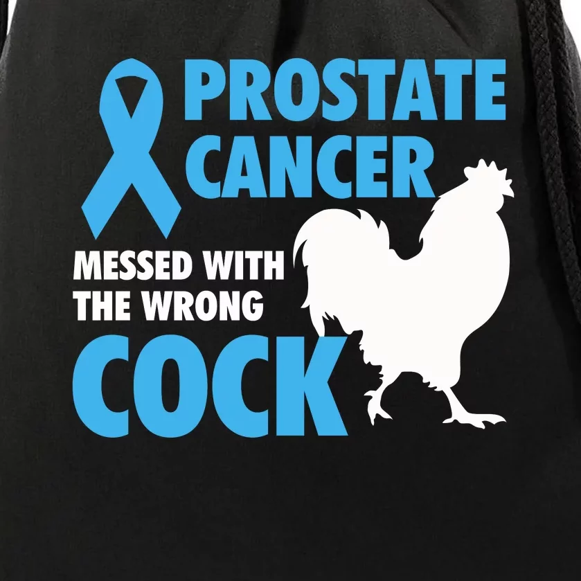 Prostate Cancer Messed With The Wrong Cock Cancer Awareness Gift Drawstring Bag