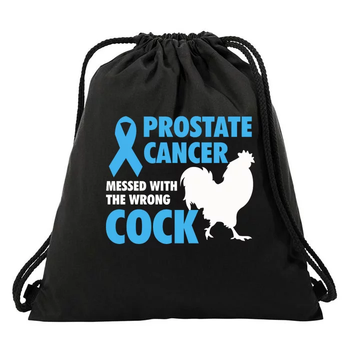 Prostate Cancer Messed With The Wrong Cock Cancer Awareness Gift Drawstring Bag