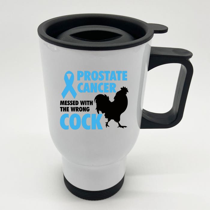 Prostate Cancer Messed With The Wrong Cock Cancer Awareness Gift Front & Back Stainless Steel Travel Mug