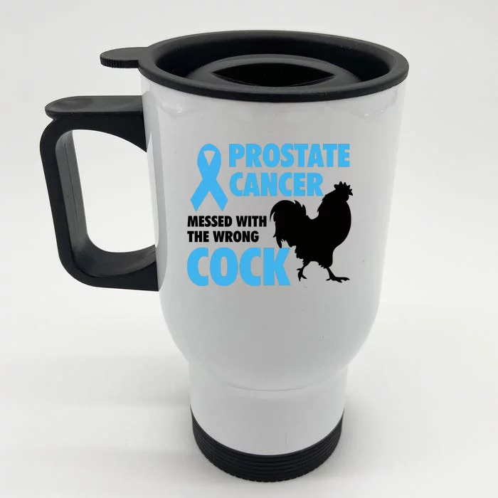 Prostate Cancer Messed With The Wrong Cock Cancer Awareness Gift Front & Back Stainless Steel Travel Mug