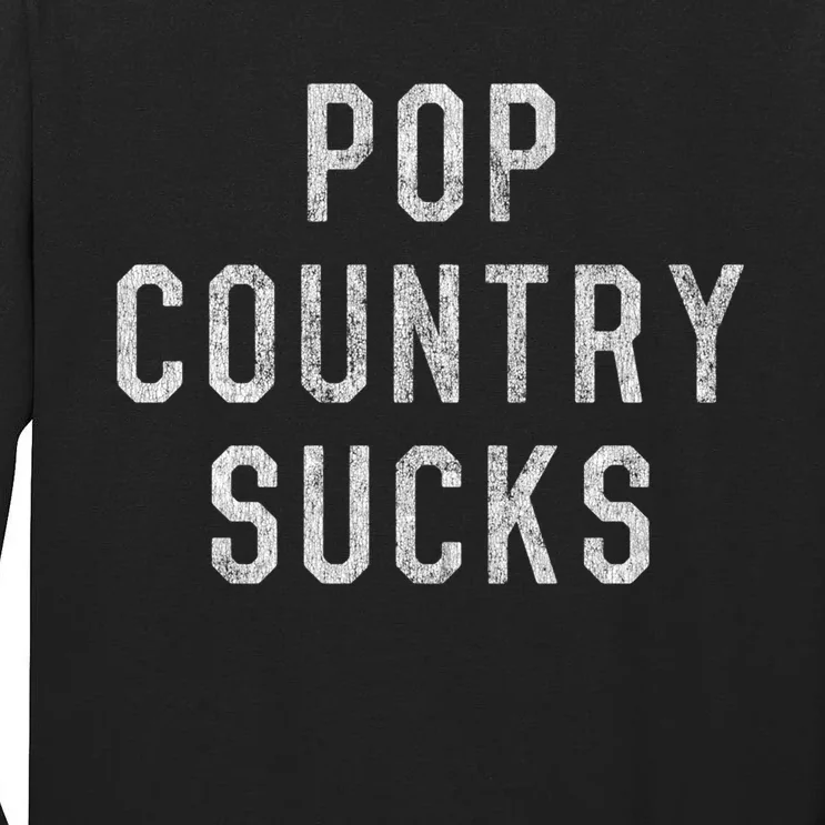 Pop Country Music Sucks Cute Gift Tall Long Sleeve T-Shirt