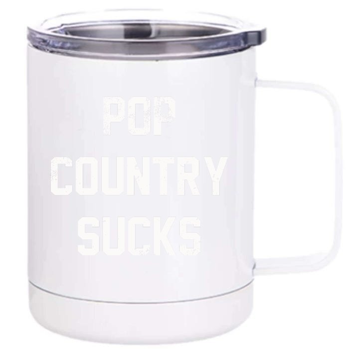 Pop Country Music Sucks Cute Gift Front & Back 12oz Stainless Steel Tumbler Cup