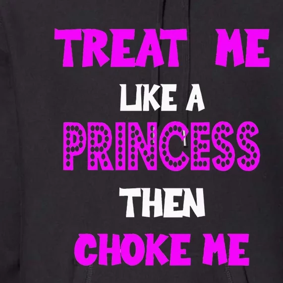 Princess Choke Me BDSM Women Dirty Adult Humor Premium Hoodie