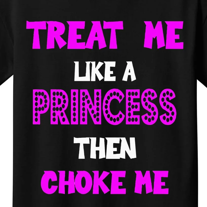 Princess Choke Me BDSM Women Dirty Adult Humor Kids T-Shirt