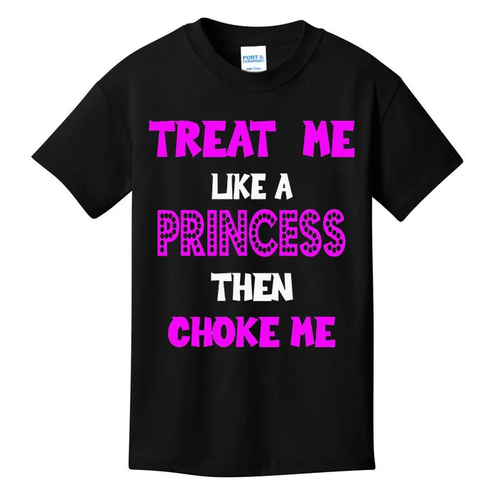 Princess Choke Me BDSM Women Dirty Adult Humor Kids T-Shirt