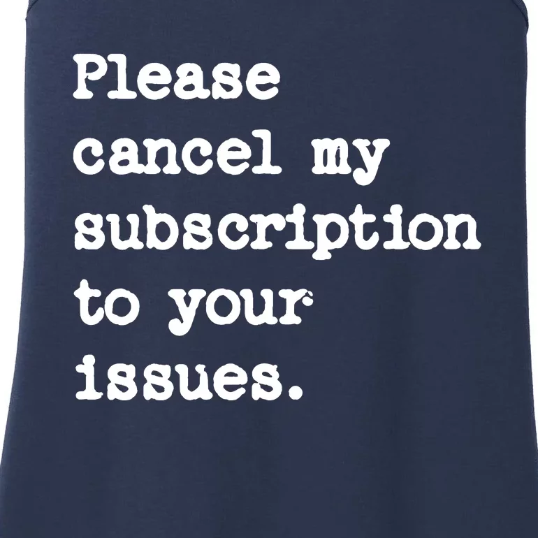 Please Cancel My Subscription To Your Issues Ladies Essential Tank