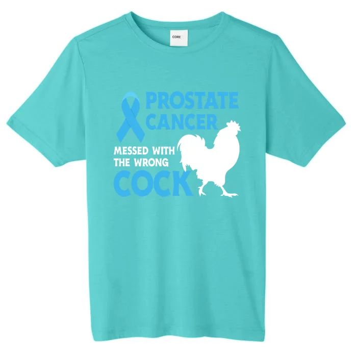 Prostate Cancer Messed With The Wrong Cock Cancer Awareness Gift ChromaSoft Performance T-Shirt