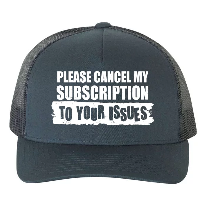 Please Cancel My Subscription To Your Issues Yupoong Adult 5-Panel Trucker Hat