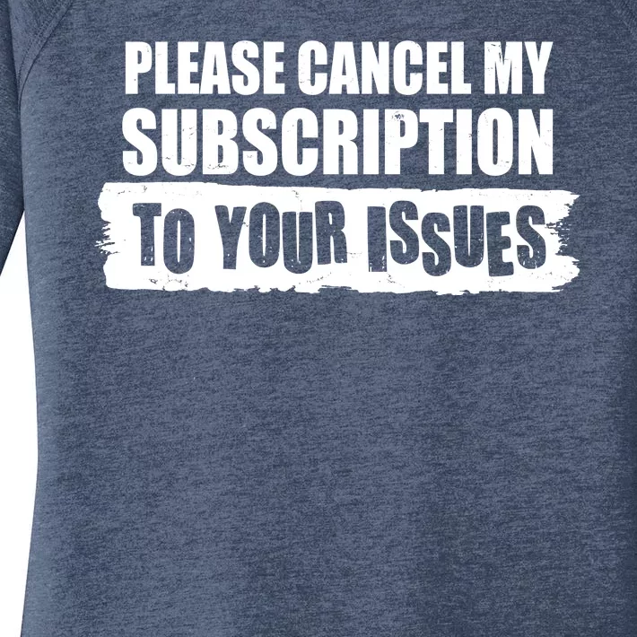 Please Cancel My Subscription To Your Issues Women's Perfect Tri Tunic Long Sleeve Shirt