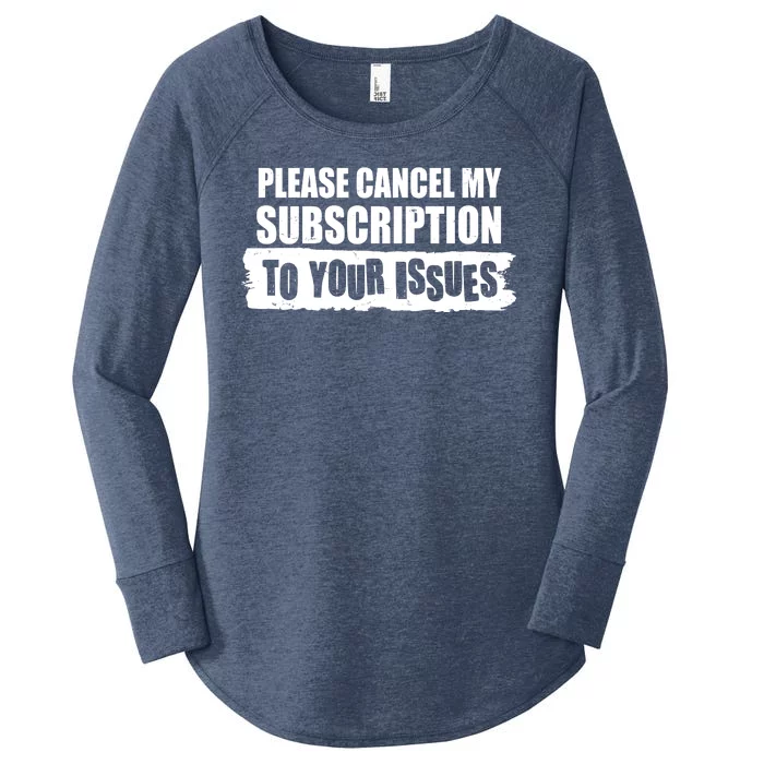 Please Cancel My Subscription To Your Issues Women's Perfect Tri Tunic Long Sleeve Shirt