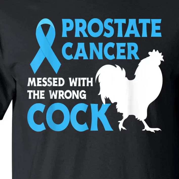 Prostate Cancer Messed With The Wrong Cock Cancer Tall T-Shirt