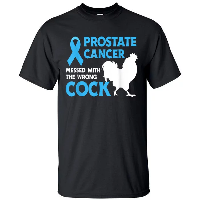 Prostate Cancer Messed With The Wrong Cock Cancer Tall T-Shirt