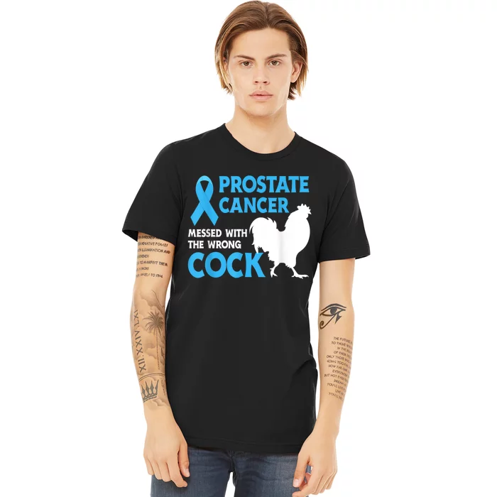 Prostate Cancer Messed With The Wrong Cock Cancer Premium T-Shirt