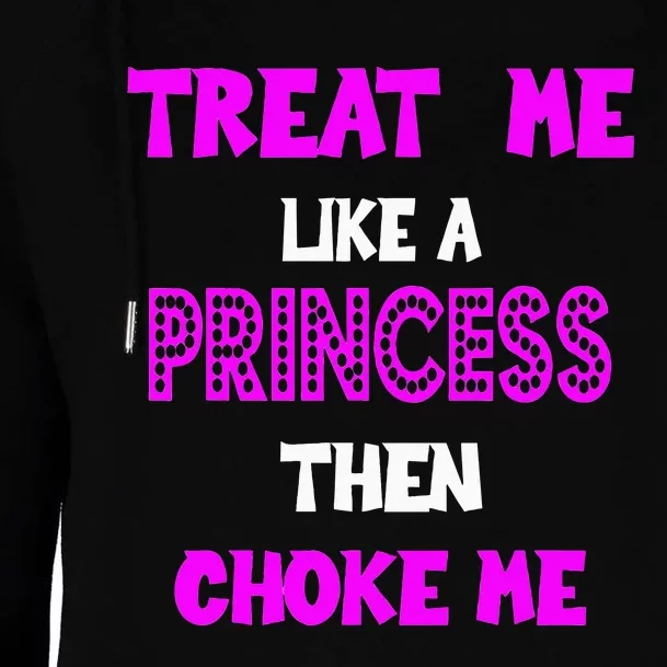 Princess Choke Me BDSM Women Dirty Adult Humor Womens Funnel Neck Pullover Hood