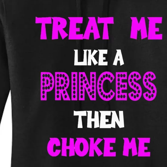 Princess Choke Me BDSM Women Dirty Adult Humor Women's Pullover Hoodie