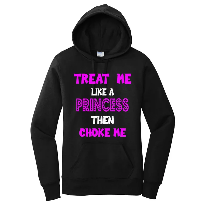 Princess Choke Me BDSM Women Dirty Adult Humor Women's Pullover Hoodie