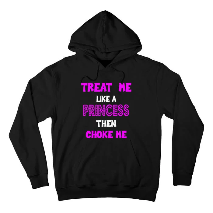 Princess Choke Me BDSM Women Dirty Adult Humor Tall Hoodie