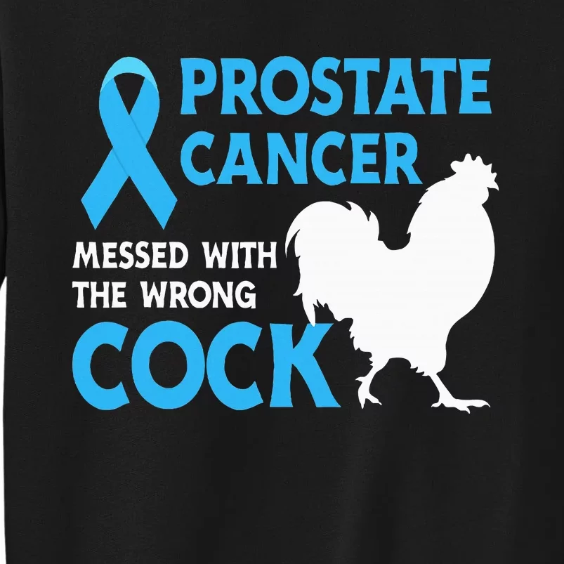 Prostate Cancer Messed With The Wrong Cock Cancer Awareness Tall Sweatshirt