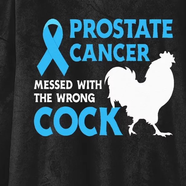 Prostate Cancer Messed With The Wrong Cock Cancer Awareness Hooded Wearable Blanket