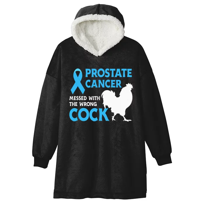 Prostate Cancer Messed With The Wrong Cock Cancer Awareness Hooded Wearable Blanket