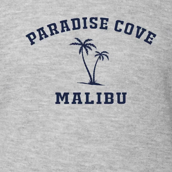 Paradise Cove Malibu Paradise Cove Beach CA California Toddler Sweatshirt