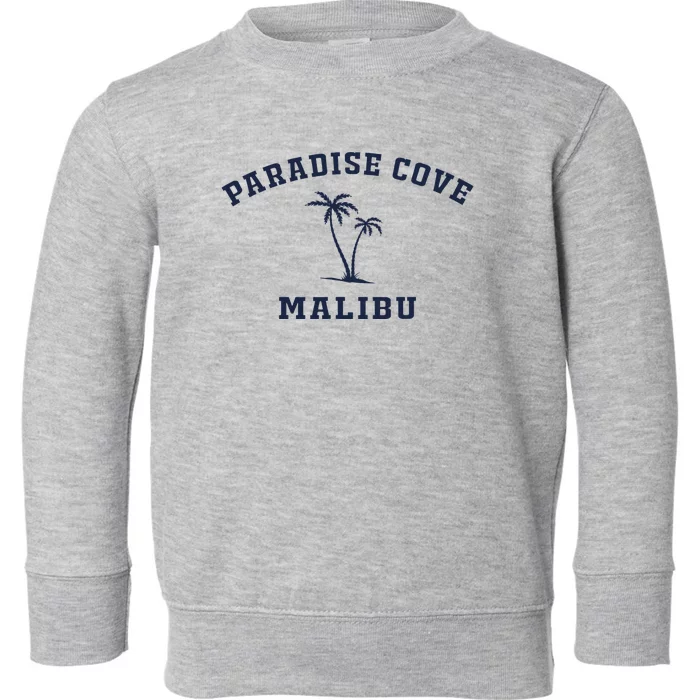 Paradise Cove Malibu Paradise Cove Beach CA California Toddler Sweatshirt