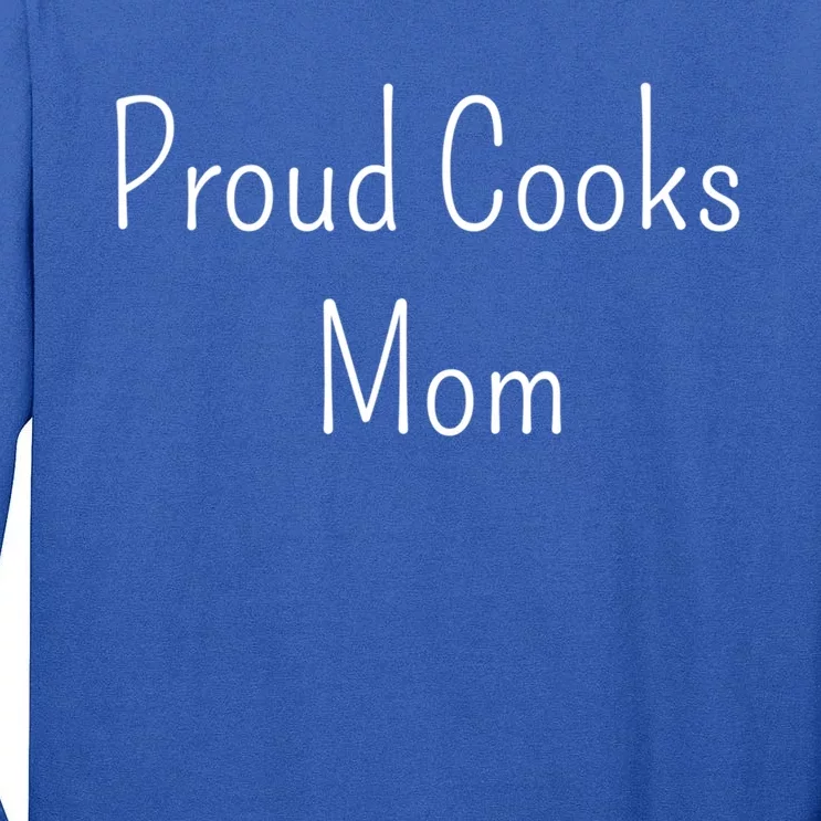 Proud Cooks Mom Funny Gift Tall Long Sleeve T-Shirt