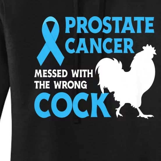 Prostate Cancer Messed With The Wrong Cock Cancer Awareness Women's Pullover Hoodie