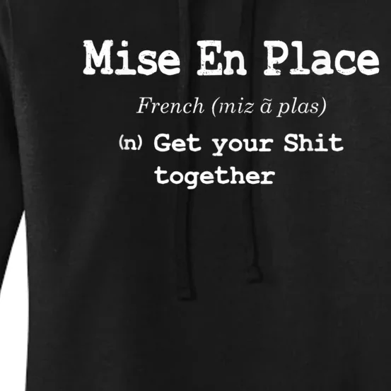 Pastry Chef Mise En Place Get Your Shit Together Women's Pullover Hoodie