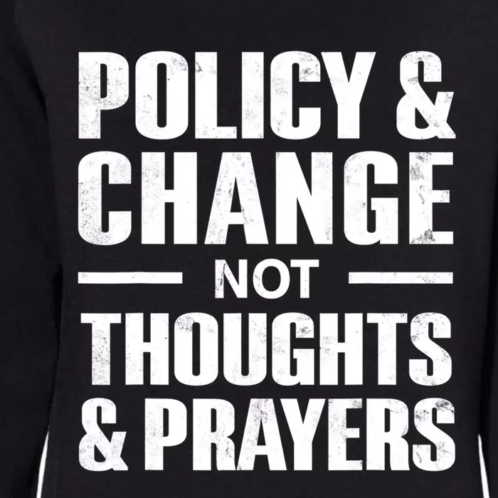 Policy & Change Not Thoughts & Prayers Wear Orange Anti Gun Womens California Wash Sweatshirt