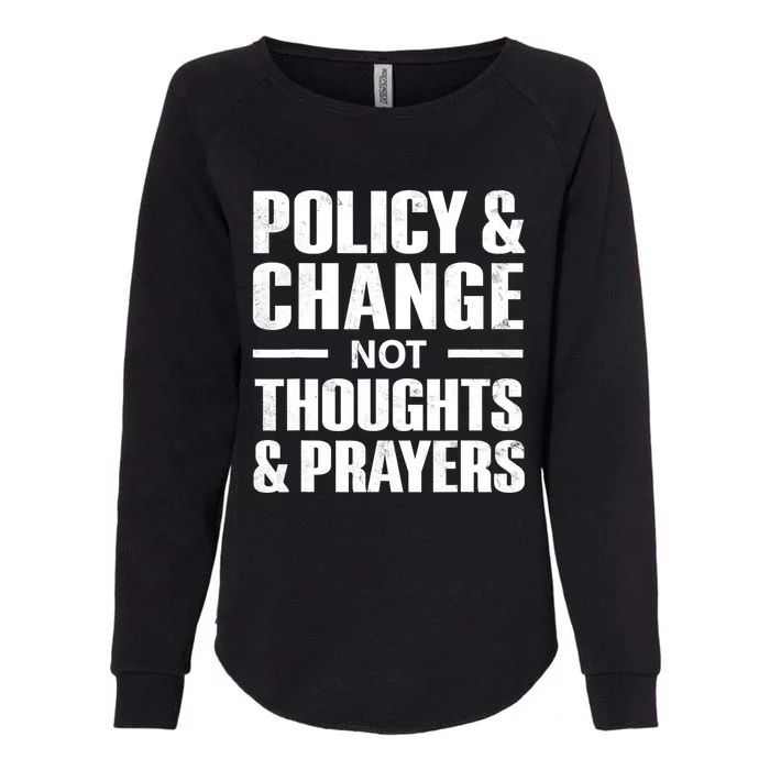 Policy & Change Not Thoughts & Prayers Wear Orange Anti Gun Womens California Wash Sweatshirt