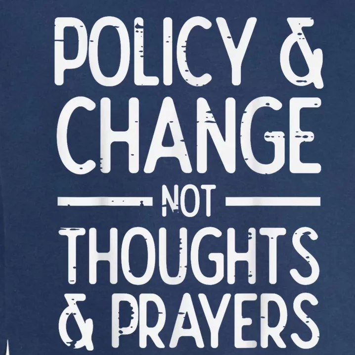 Policy Change Not Prayers Gun Violence Awareness Orange Garment-Dyed Sweatshirt