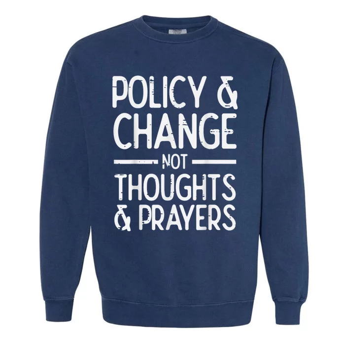 Policy Change Not Prayers Gun Violence Awareness Orange Garment-Dyed Sweatshirt