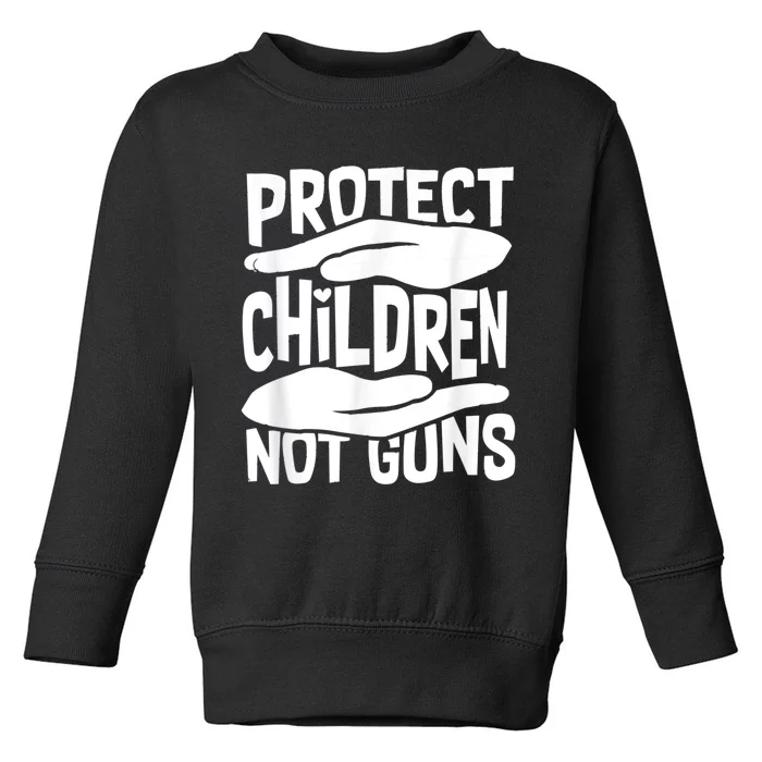 Protect Children Not Guns Wear Orange Enough Gun Violence Toddler Sweatshirt