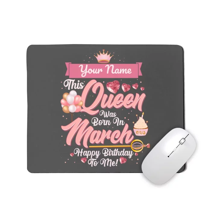 Personalized Custom Name This Queen Was Born In March Happy Birthday To Me Mousepad