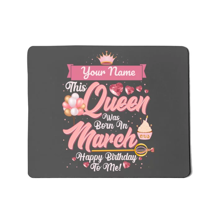 Personalized Custom Name This Queen Was Born In March Happy Birthday To Me Mousepad