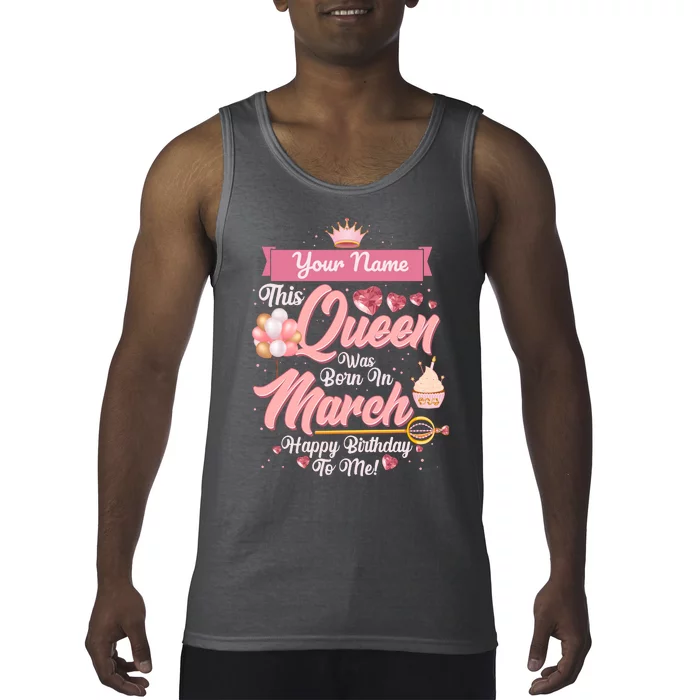 Personalized Custom Name This Queen Was Born In March Happy Birthday To Me Tank Top