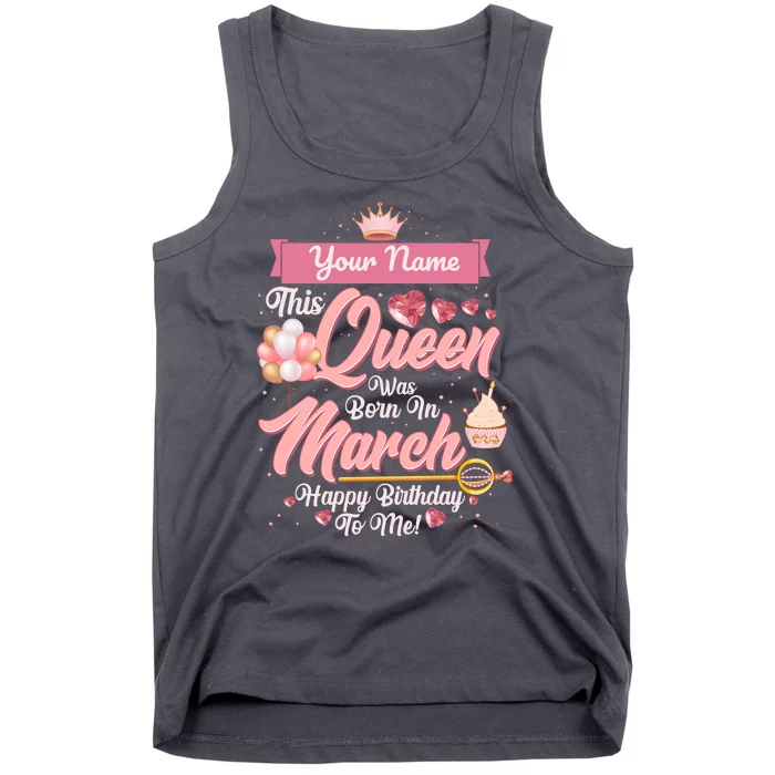 Personalized Custom Name This Queen Was Born In March Happy Birthday To Me Tank Top