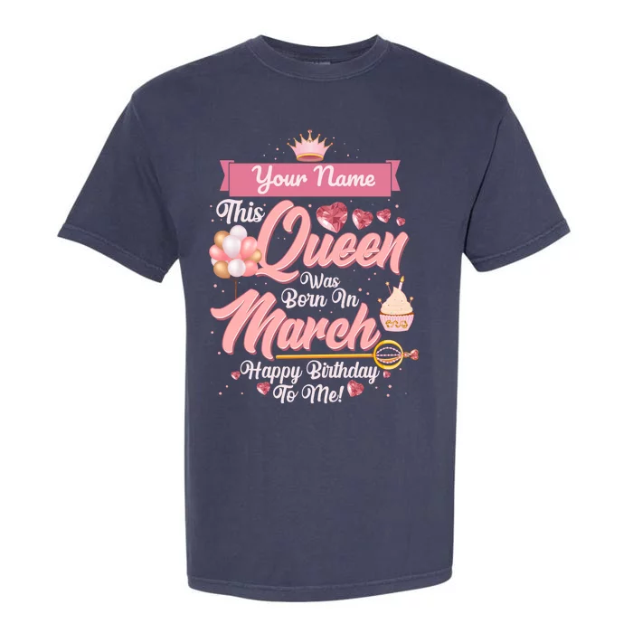 Personalized Custom Name This Queen Was Born In March Happy Birthday To Me Garment-Dyed Heavyweight T-Shirt