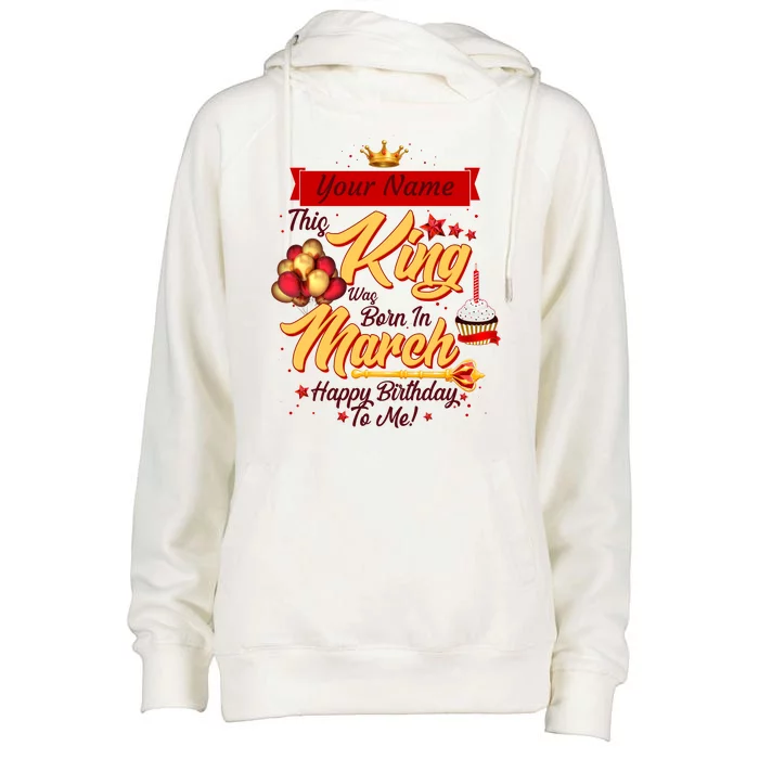 Please Delete! Personalized Custom Name This King Was Born In March Happy Birthday To Me Womens Funnel Neck Pullover Hood