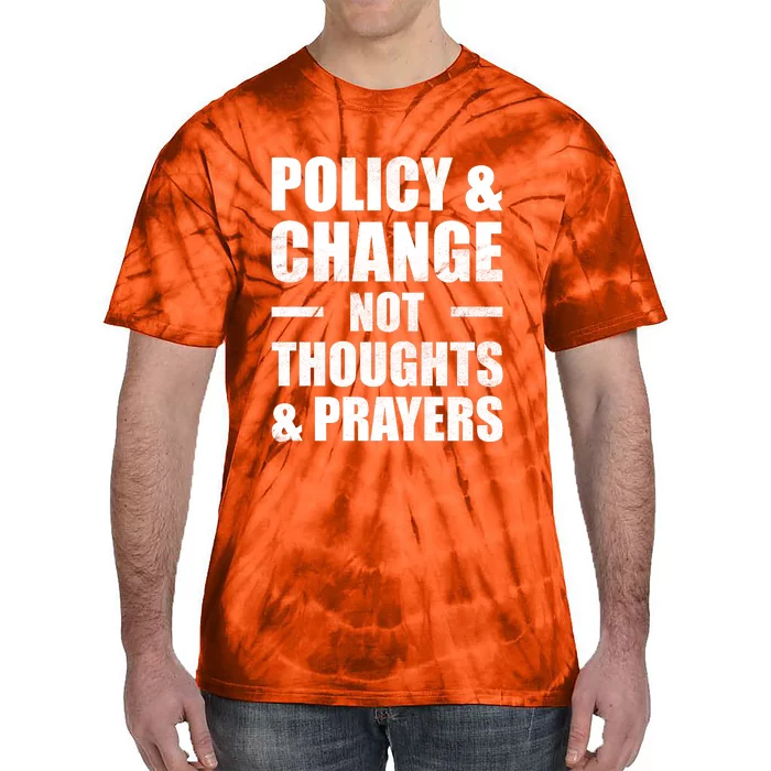 Policy & Change Not Thoughts & Prayers | Anti Gun Tie-Dye T-Shirt