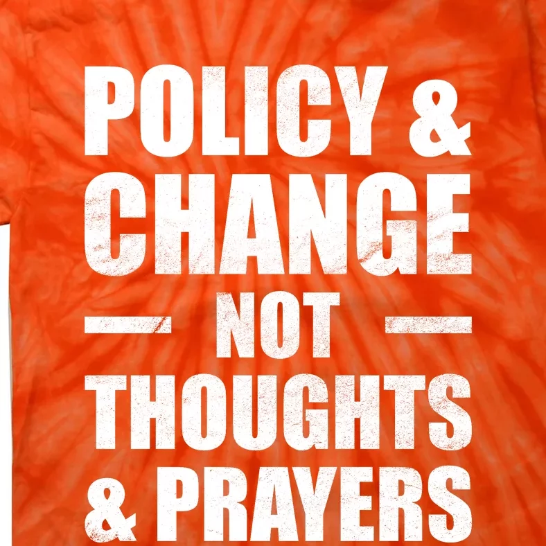 Policy & Change Not Thoughts & Prayers | Anti Gun Tie-Dye T-Shirt