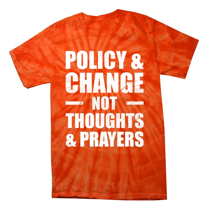 Policy & Change Not Thoughts & Prayers | Anti Gun Tie-Dye T-Shirt