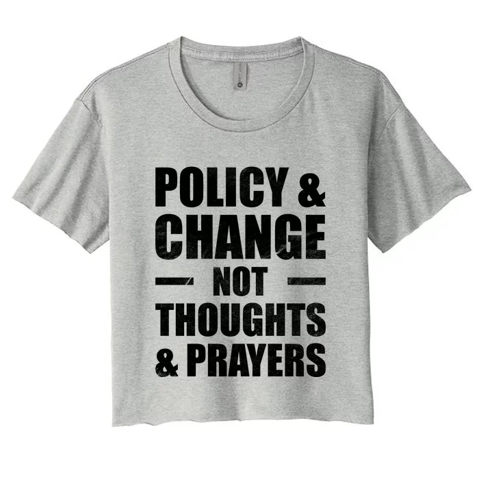 Policy & Change Not Thoughts & Prayers | Anti Gun Women's Crop Top Tee