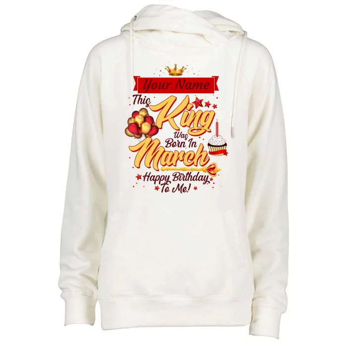 Personalized Custom Name This King Was Born In March Happy Birthday To Me Womens Funnel Neck Pullover Hood