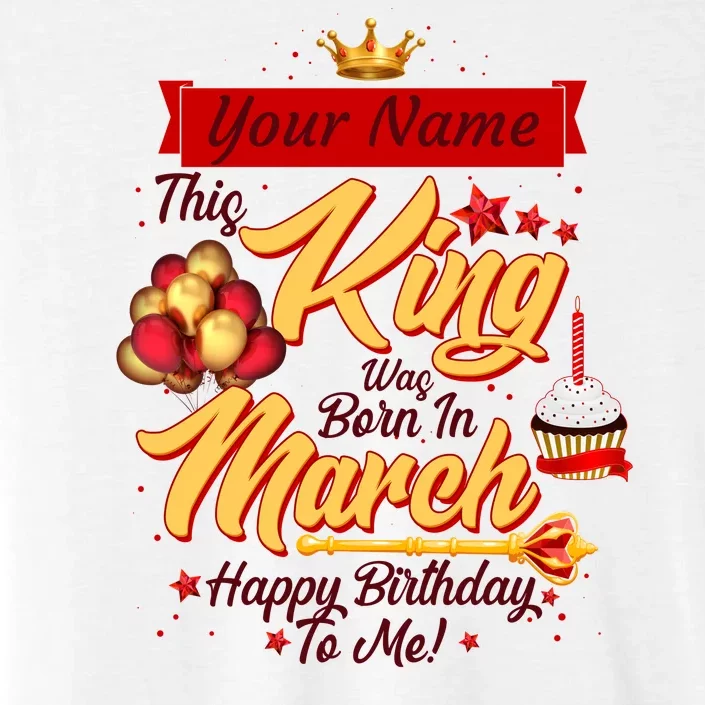 Personalized Custom Name This King Was Born In March Happy Birthday To Me ChromaSoft Performance T-Shirt