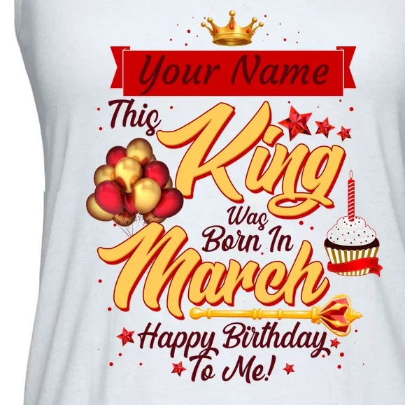 Personalized Custom Name This King Was Born In March Happy Birthday To Me Ladies Essential Flowy Tank