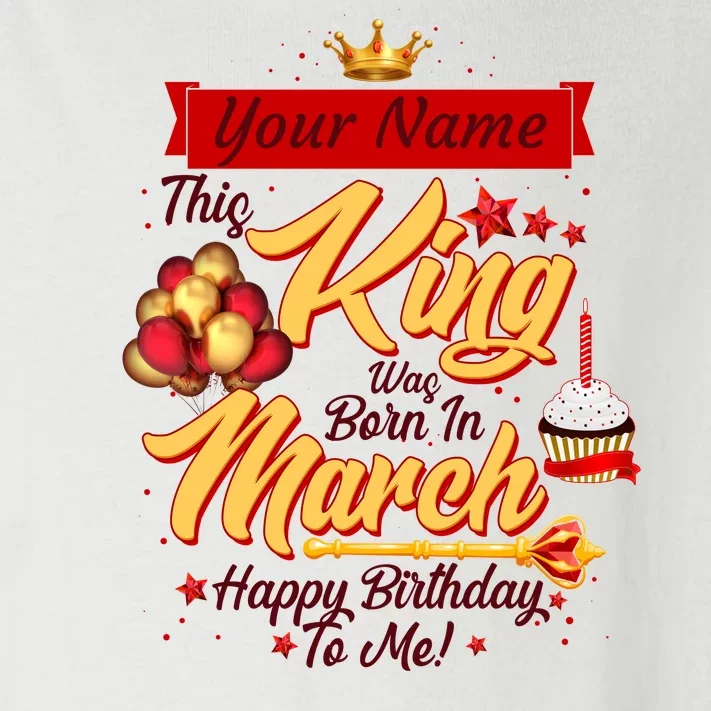 Personalized Custom Name This King Was Born In March Happy Birthday To Me Toddler Long Sleeve Shirt