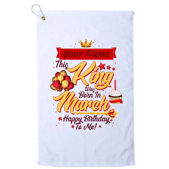 Personalized Custom Name This King Was Born In March Happy Birthday To Me Platinum Collection Golf Towel